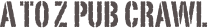 A to z pub crawl
